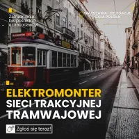 Elektromonter trakcji kolejowych tramwajowych - Warszawa, delegacje