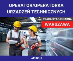 OPERATOR/OPERATORKA URZĄDZEŃ TECHNICZNYCH