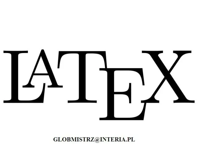 LATEX - SKŁAD TEKSTÓW MATEMATYCZNYCH, PRZEPISYWANIE PRAC