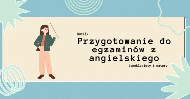 Przygotowanie do egzaminu ósmoklasisty i matury z angielskiego