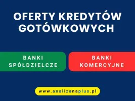 Oferty kredytów gotówkowych banków z twojej okolicy