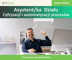 Asystent Działu Cyfryzacji i automatyzacji procesów praca zdalna Asystent Działu Cyfryzacji i automatyzacji procesów praca zdalna