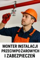 Monter Instalacji Przeciwpożarowych i Zabezpieczeń Monter Instalacji Przeciwpożarowych i Zabezpieczeń