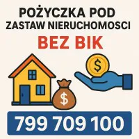 Pożyczka pod zastaw nieruchomości bez BIK Pożyczka pod zastaw nieruchomości bez BIK